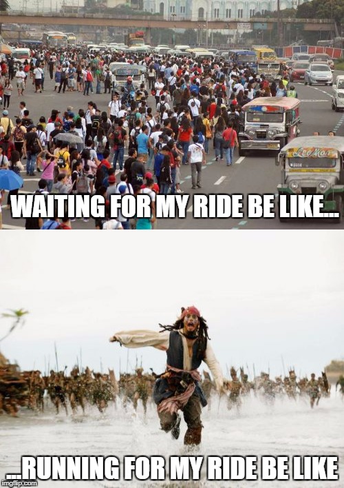 If you are brave enough... ride the famous jeepney. (PH) | WAITING FOR MY RIDE BE LIKE... ...RUNNING FOR MY RIDE BE LIKE | image tagged in memes,original meme,public transport | made w/ Imgflip meme maker