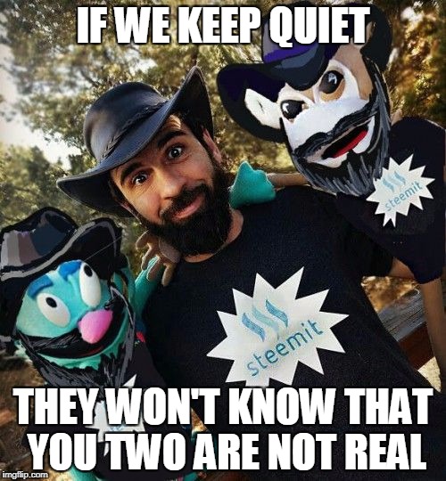 IF WE KEEP QUIET; THEY WON'T KNOW THAT YOU TWO ARE NOT REAL | made w/ Imgflip meme maker