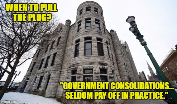 A horse's range made cities practical | WHEN TO PULL THE PLUG? "GOVERNMENT CONSOLIDATIONS... SELDOM PAY OFF IN PRACTICE." | image tagged in syracuse,rust belt,consolidation agenda | made w/ Imgflip meme maker