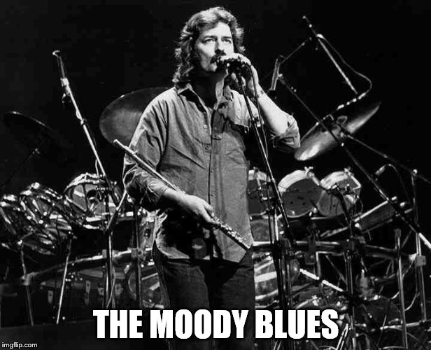 THE MOODY BLUES | made w/ Imgflip meme maker