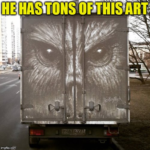 HE HAS TONS OF THIS ART | made w/ Imgflip meme maker
