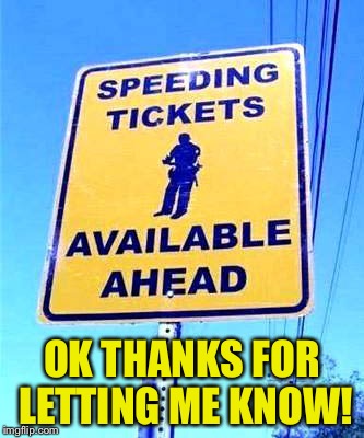 That’s a weird sign? | OK THANKS FOR LETTING ME KNOW! | image tagged in police | made w/ Imgflip meme maker