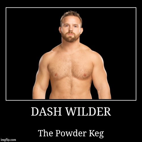 Dash Wilder | image tagged in demotivationals,wwe | made w/ Imgflip demotivational maker
