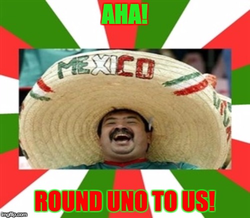 AHA! ROUND UNO TO US! | made w/ Imgflip meme maker