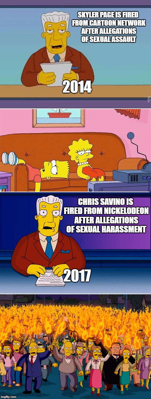 Double Standard | SKYLER PAGE IS FIRED FROM CARTOON NETWORK AFTER ALLEGATIONS OF SEXUAL ASSAULT; 2014; CHRIS SAVINO IS FIRED FROM NICKELODEON AFTER ALLEGATIONS OF SEXUAL HARASSMENT; 2017 | image tagged in double standard,cartoon network,nickelodeon | made w/ Imgflip meme maker