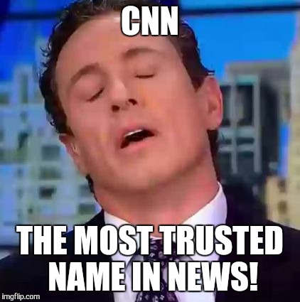 Chris Cuomo | CNN; THE MOST TRUSTED NAME IN NEWS! | image tagged in chris cuomo | made w/ Imgflip meme maker
