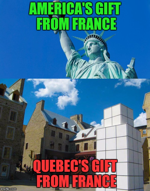 Gifts from France | AMERICA'S GIFT FROM FRANCE; QUEBEC'S GIFT FROM FRANCE | image tagged in memes,statue of liberty,usa | made w/ Imgflip meme maker
