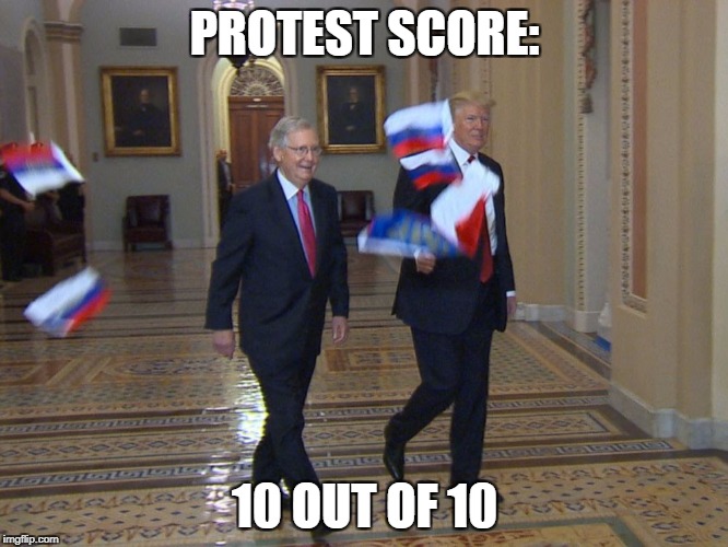 Trump Russian flags protest. | PROTEST SCORE:; 10 OUT OF 10 | image tagged in donald trump,russia,flags,protest,capitol hill | made w/ Imgflip meme maker