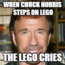 WHEN CHUCK NORRIS STEPS ON LEGO THE LEGO CRIES | made w/ Imgflip meme maker