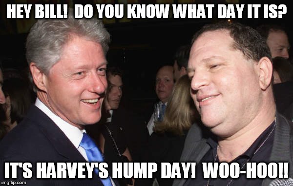 HEY BILL!  DO YOU KNOW WHAT DAY IT IS? IT'S HARVEY'S HUMP DAY!  WOO-HOO!! | image tagged in bill_and_harvey's_hump_day | made w/ Imgflip meme maker