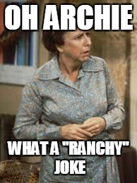 OH ARCHIE WHAT A "RANCHY" JOKE | made w/ Imgflip meme maker