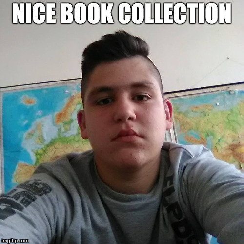 NICE BOOK COLLECTION | made w/ Imgflip meme maker