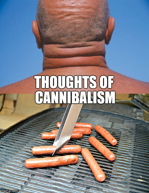 Hot Dog Neck | THOUGHTS OF CANNIBALISM | image tagged in memes,hot dogs,neck roll,sausage neck,stupid | made w/ Imgflip meme maker