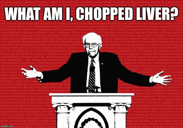 WHAT AM I, CHOPPED LIVER? | made w/ Imgflip meme maker