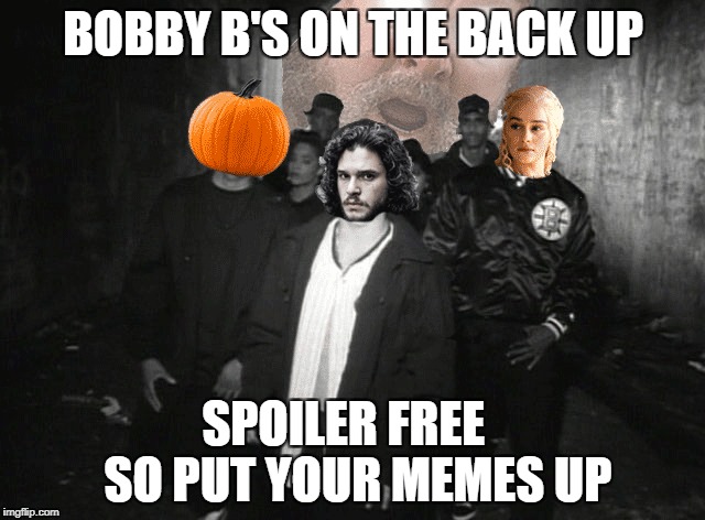 BOBBY B'S ON THE BACK UP; SPOILER FREE   SO PUT YOUR MEMES UP | made w/ Imgflip meme maker