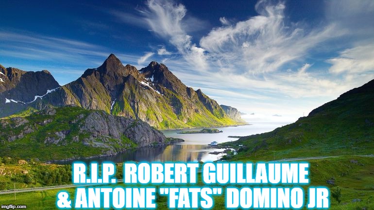 At least they both lived long prosperous lives | R.I.P.  ROBERT GUILLAUME & ANTOINE "FATS" DOMINO JR | image tagged in robert guillaume,fats domino,rip | made w/ Imgflip meme maker