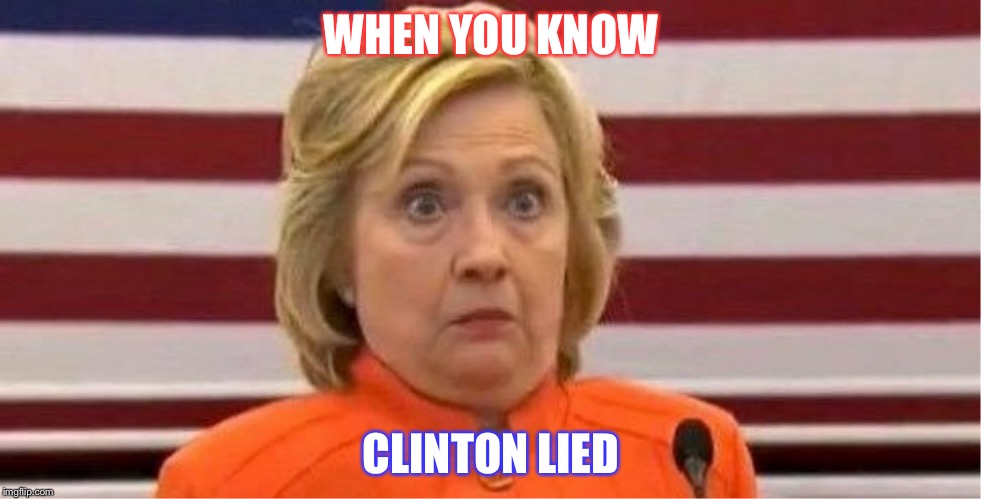 Oops | WHEN YOU KNOW; CLINTON LIED | image tagged in oops | made w/ Imgflip meme maker