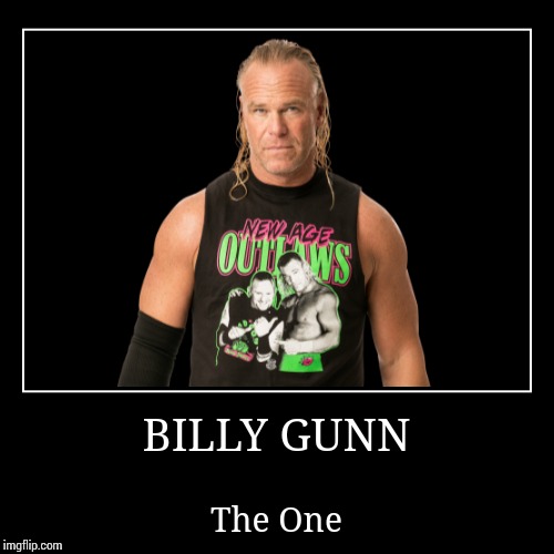 Billy Gunn | image tagged in demotivationals,wwe | made w/ Imgflip demotivational maker