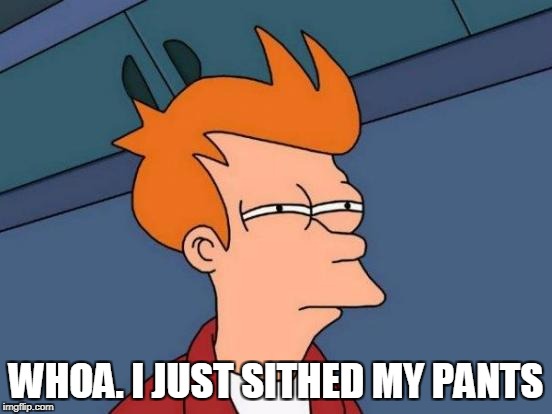 Futurama Fry Meme | WHOA. I JUST SITHED MY PANTS | image tagged in memes,futurama fry | made w/ Imgflip meme maker