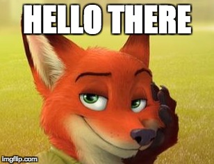 HELLO THERE | image tagged in zootopia | made w/ Imgflip meme maker