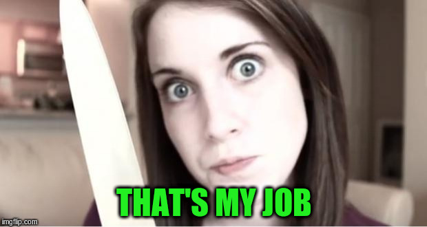 THAT'S MY JOB | made w/ Imgflip meme maker