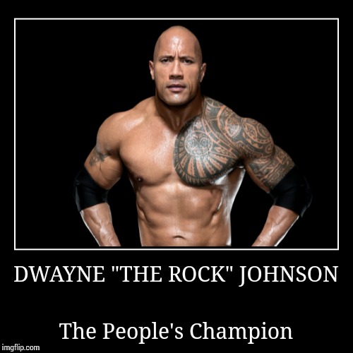 Dwayne "The Rock" Johnson | image tagged in demotivationals,the rock,wwe | made w/ Imgflip demotivational maker