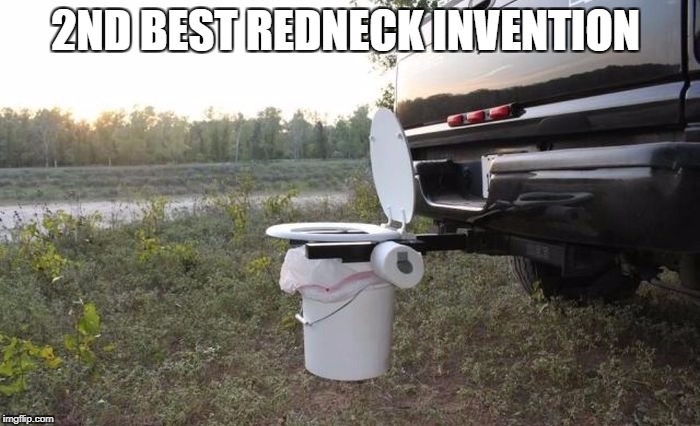 2ND BEST REDNECK INVENTION | image tagged in best redneck invention | made w/ Imgflip meme maker