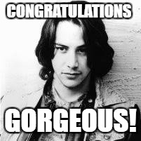 CONGRATULATIONS; GORGEOUS! | image tagged in congrats | made w/ Imgflip meme maker