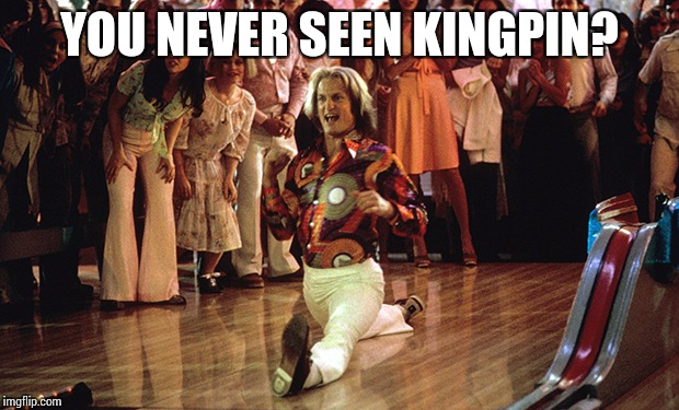 YOU NEVER SEEN KINGPIN? | made w/ Imgflip meme maker