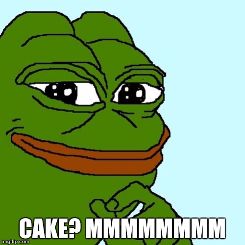 pepe | CAKE? MMMMMMMM | image tagged in pepe | made w/ Imgflip meme maker