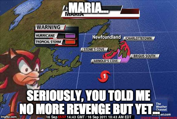 MARIA... SERIOUSLY, YOU TOLD ME NO MORE REVENGE BUT YET... | image tagged in shadow's maria | made w/ Imgflip meme maker