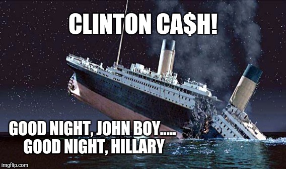 Clinton Ca$h!! "Good night, John Boy..." | CLINTON CA$H! GOOD NIGHT, JOHN BOY..... GOOD NIGHT, HILLARY | image tagged in funny,memes,gifs,hillary clinton,donald trump | made w/ Imgflip meme maker