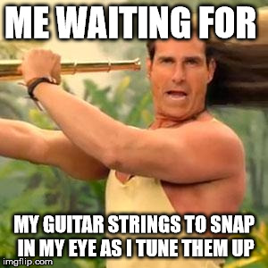 Fabio Telescope | ME WAITING FOR; MY GUITAR STRINGS TO SNAP IN MY EYE AS I TUNE THEM UP | image tagged in fabio telescope | made w/ Imgflip meme maker