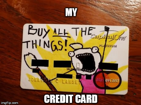 MY CREDIT CARD | made w/ Imgflip meme maker