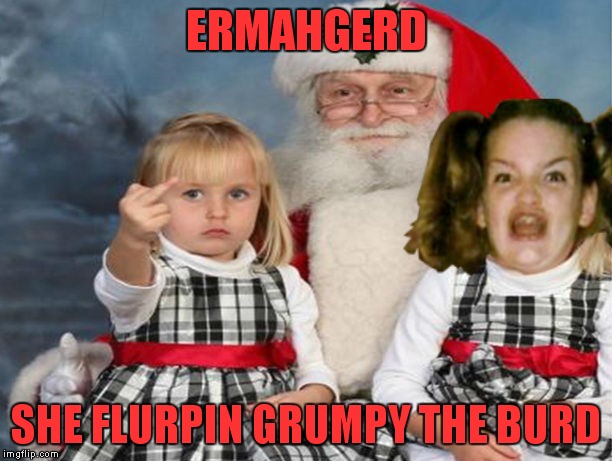 ERMAHGERD SHE FLURPIN GRUMPY THE BURD | made w/ Imgflip meme maker