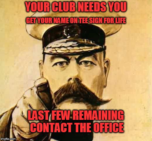 Your Country Needs YOU | YOUR CLUB NEEDS YOU; GET YOUR NAME ON TEE SIGN FOR LIFE; LAST FEW REMAINING CONTACT THE OFFICE | image tagged in your country needs you | made w/ Imgflip meme maker