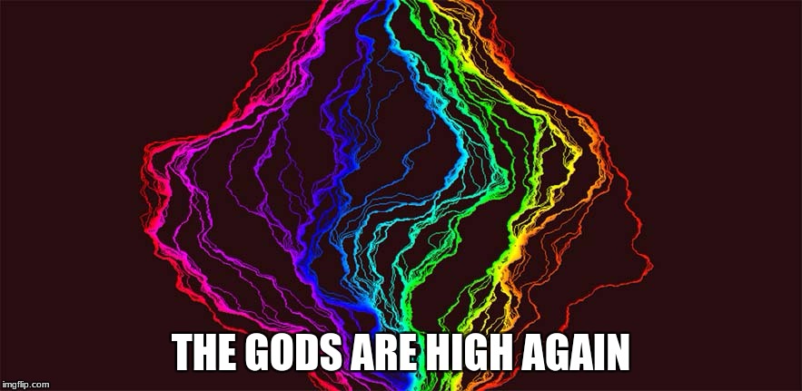 zeus, pass the joint | THE GODS ARE HIGH AGAIN | image tagged in rainbow lightning,memes,funny,rainbow | made w/ Imgflip meme maker