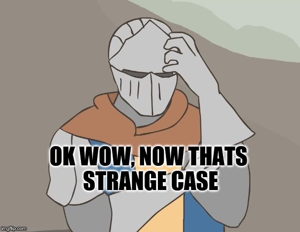 OK WOW, NOW THATS STRANGE CASE | made w/ Imgflip meme maker