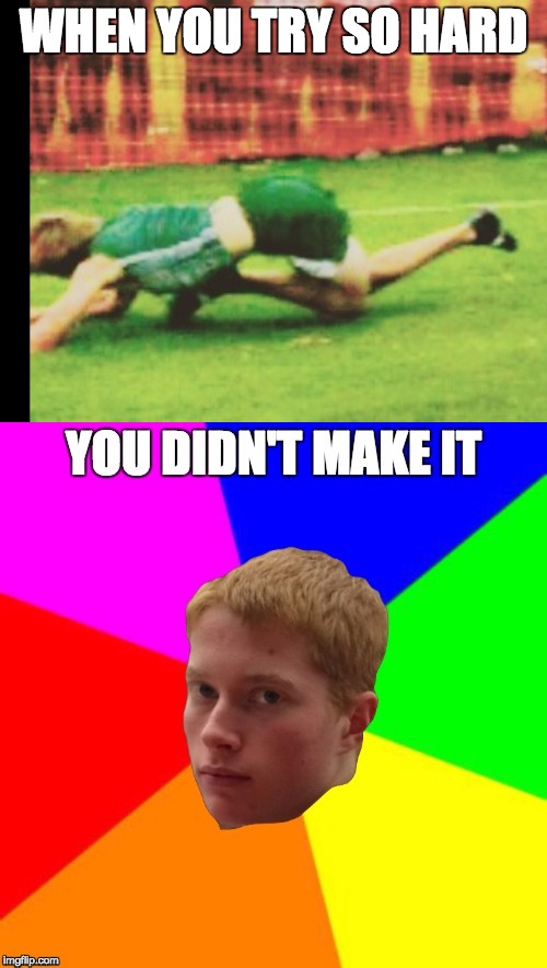 Actual Image of Adam breaking his leg at State...And actual quote from teammate Gavin Tierany after the Race. | WHEN YOU TRY SO HARD | image tagged in memes,dank memes,broken leg,cross country,redheads | made w/ Imgflip meme maker