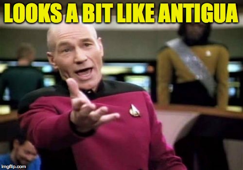 Picard Wtf Meme | LOOKS A BIT LIKE ANTIGUA | image tagged in memes,picard wtf | made w/ Imgflip meme maker