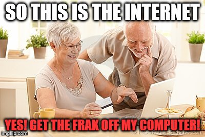 harold | SO THIS IS THE INTERNET; YES! GET THE FRAK OFF MY COMPUTER! | image tagged in harold | made w/ Imgflip meme maker