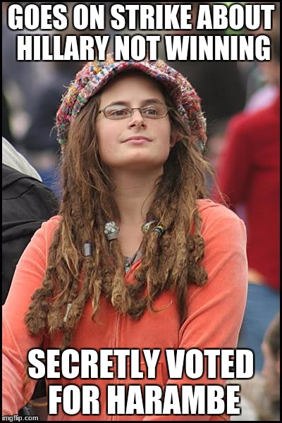 College Liberal |  GOES ON STRIKE ABOUT HILLARY NOT WINNING; SECRETLY VOTED FOR HARAMBE | image tagged in memes,college liberal | made w/ Imgflip meme maker