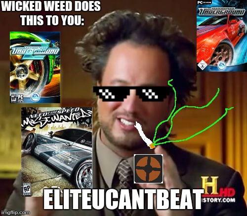 Ancient Aliens Meme | WICKED WEED DOES THIS TO YOU:; ELITEUCANTBEAT | image tagged in memes,ancient aliens | made w/ Imgflip meme maker