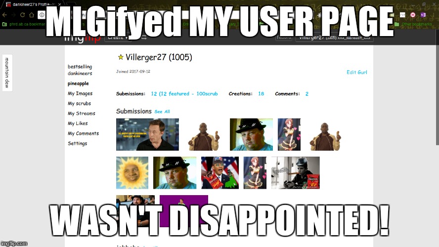 dankineer27's page | MLGifyed MY USER PAGE; WASN'T DISAPPOINTED! | image tagged in mlg,doritos | made w/ Imgflip meme maker