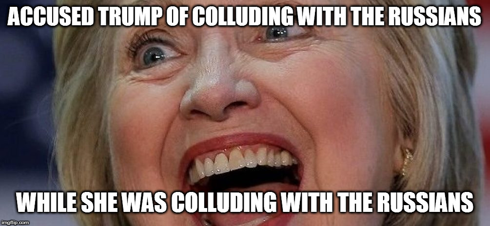 ACCUSED TRUMP OF COLLUDING WITH THE RUSSIANS; WHILE SHE WAS COLLUDING WITH THE RUSSIANS | image tagged in russians collusion colluding president trump clinton donald don obama barak 2016 | made w/ Imgflip meme maker