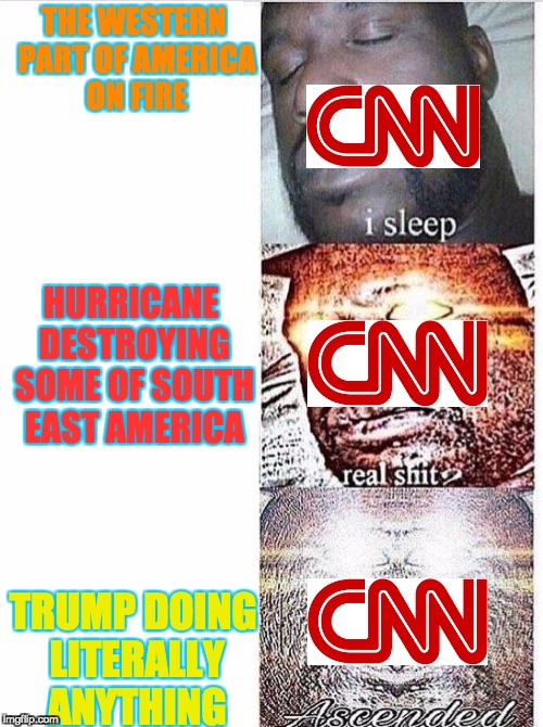 I sleep meme with ascended template | THE WESTERN PART OF AMERICA ON FIRE; HURRICANE DESTROYING SOME OF SOUTH EAST AMERICA; TRUMP DOING LITERALLY ANYTHING | image tagged in i sleep meme with ascended template | made w/ Imgflip meme maker