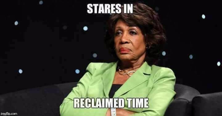Mama Jefferson  | STARES IN; RECLAIMED TIME | image tagged in maxine waters,funny memes,funny meme,memes,meme | made w/ Imgflip meme maker