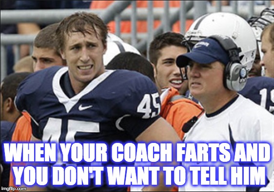 Sean Lee at Penn State | WHEN YOUR COACH FARTS AND YOU DON'T WANT TO TELL HIM | image tagged in dallas cowboys,funny,nfl,nfl memes,memes | made w/ Imgflip meme maker