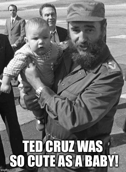TED CRUZ WAS SO CUTE AS A BABY! | image tagged in baby ted cruz | made w/ Imgflip meme maker