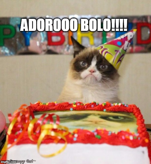 Grumpy Cat Birthday Meme | ADOROOO BOLO!!!! | image tagged in memes,grumpy cat birthday,grumpy cat | made w/ Imgflip meme maker